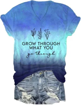 Grow Through What You Go Through Shirt Grow Through It Tshirt Positive Message T Shirts for Women V Neck Gifts T